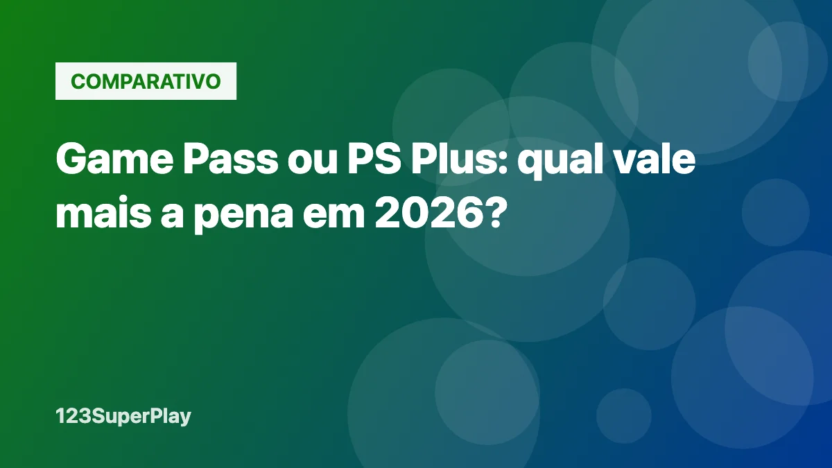 Game Pass ou PS Plus em 2026: preços, planos e qual vale mais a pena