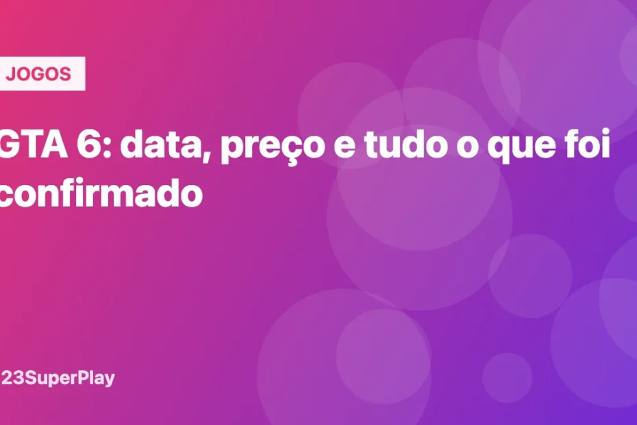 GTA 6: data, preço e tudo o que foi confirmado
