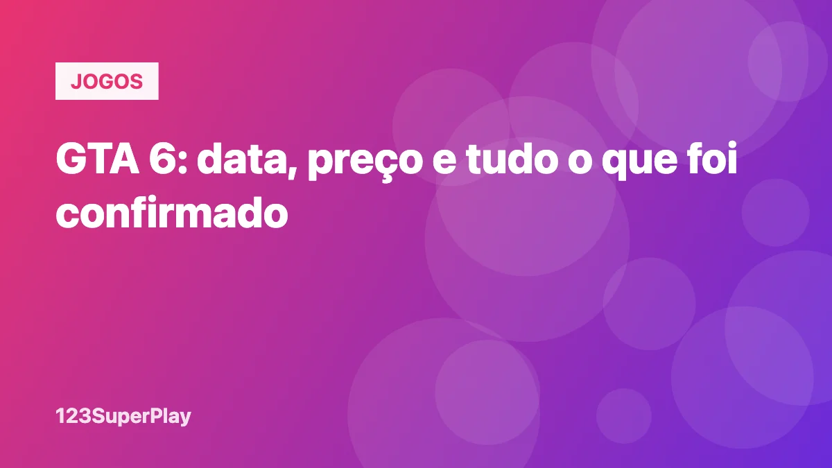 GTA 6: data de lançamento, preço no Brasil e tudo o que já foi confirmado
