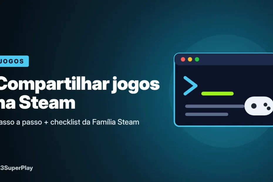 Como compartilhar jogos na Steam: passo a passo + checklist