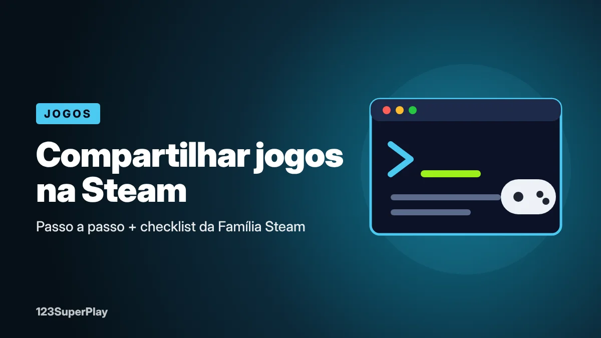 Como compartilhar jogos na Steam: passo a passo + checklist