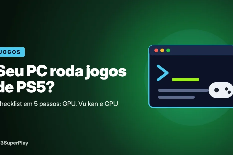 Como saber se seu PC roda jogos de PS5 (checklist em 5 passos)