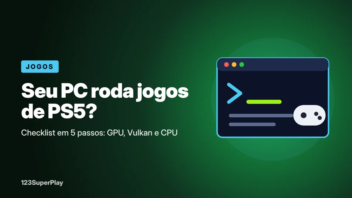 Como saber se seu PC roda jogos de PS5 (checklist em 5 passos)