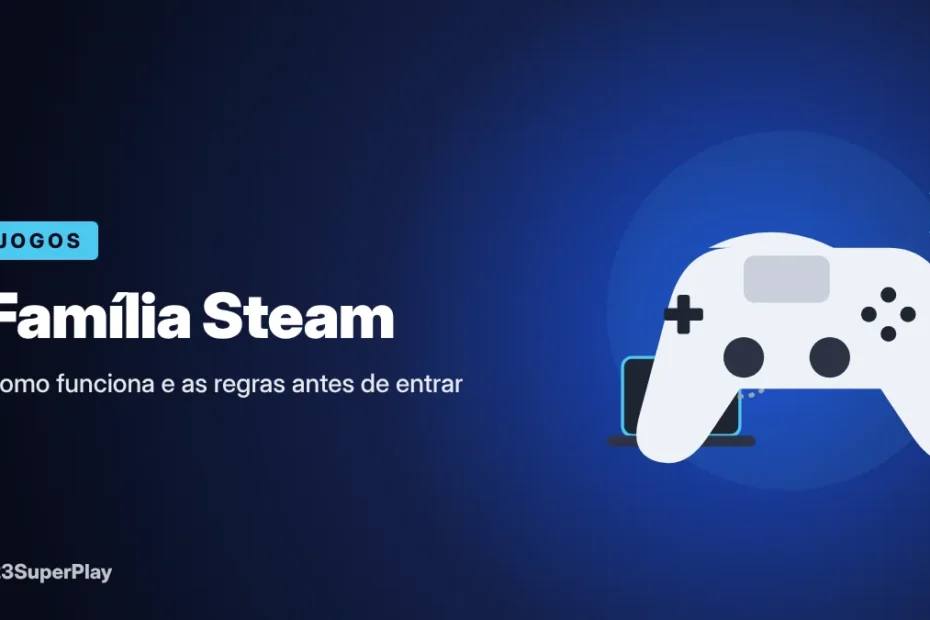 Família Steam: o que é, como funciona e 7 regras antes de entrar