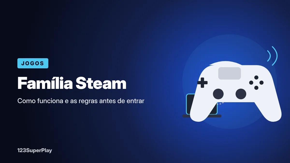 Família Steam: o que é, como funciona e 7 regras antes de entrar