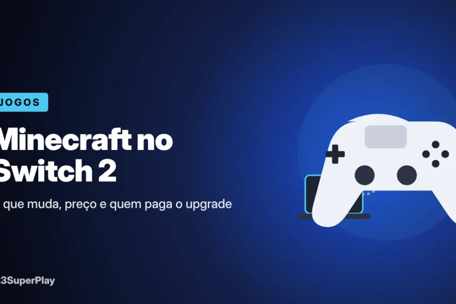 Minecraft no Switch 2: o que muda, preço e quem paga o upgrade
