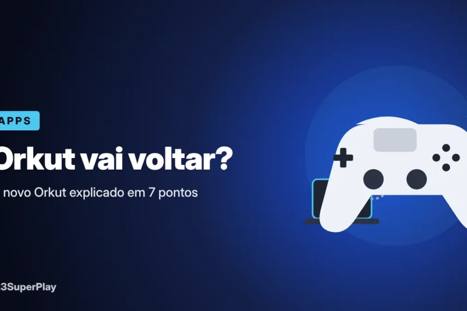Orkut vai voltar? O novo Orkut explicado em 7 pontos