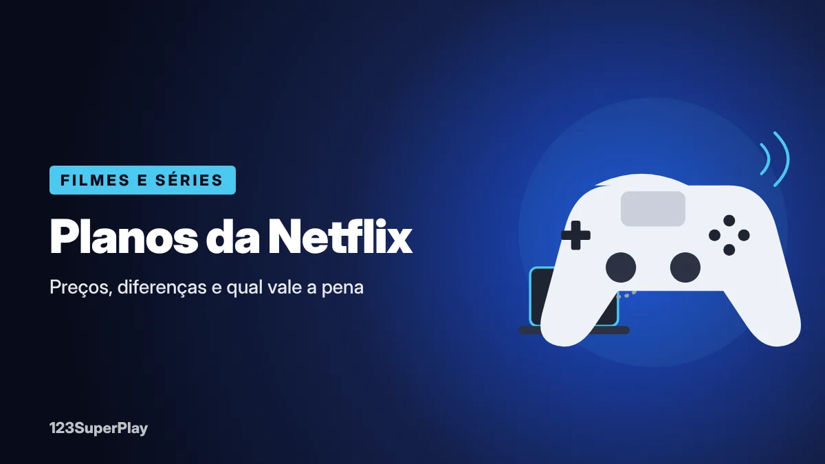 Planos da Netflix: preços atualizados e qual plano vale a pena